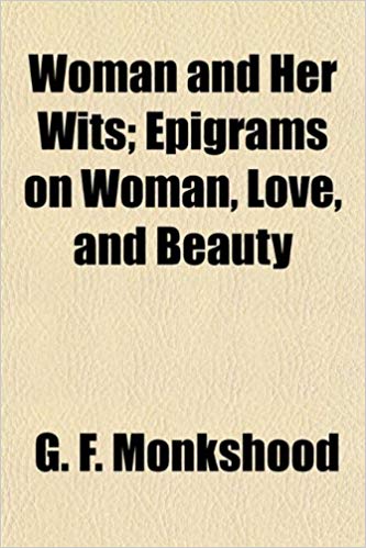 Woman and Her Wits: Epigrams of Woman, Love and Beauty